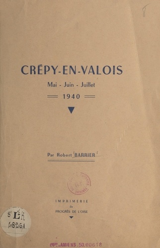 Crépy-en-Valois. Mai, juin, juillet 1940