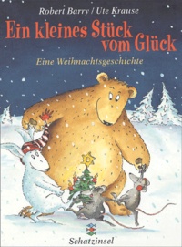 Robert Barry - Ein Kleines Stuck Vom Gluck. Eine Weihnachtsgeschichte.