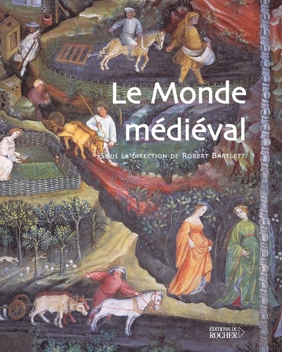 Robert Bartlett - Le Monde Medieval.