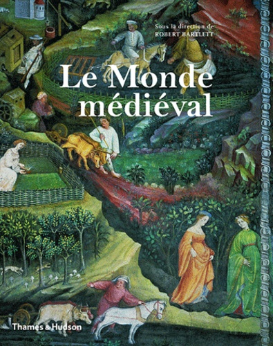 Robert Bartlett - Le Monde médiéval.