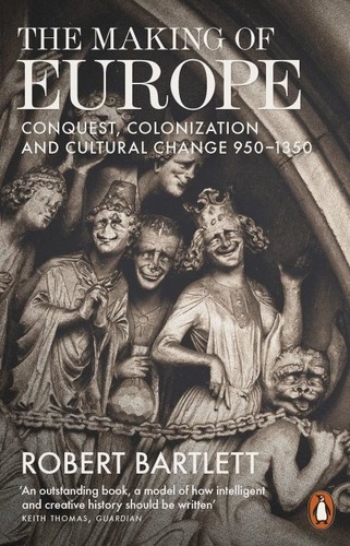Robert Bartlett - The Making Of Europe. Conquest , Colonization And Cultural Change 950-1350.