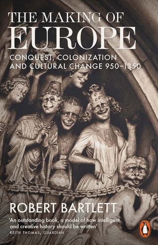 Robert Bartlett - The Making of Europe - Conquest, Colonization and Cultural Change 950 - 1350.