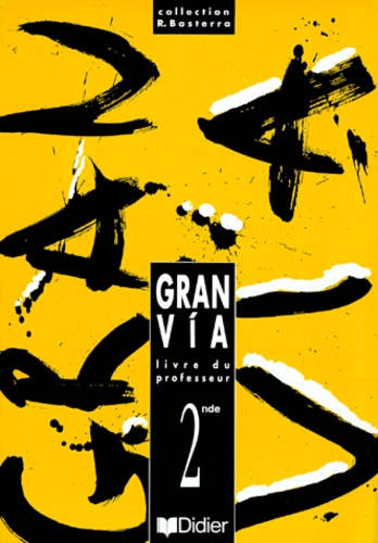 Robert Basterra et  Collectif - Espagnol 2nde Gran Via. Livre Du Professeur.