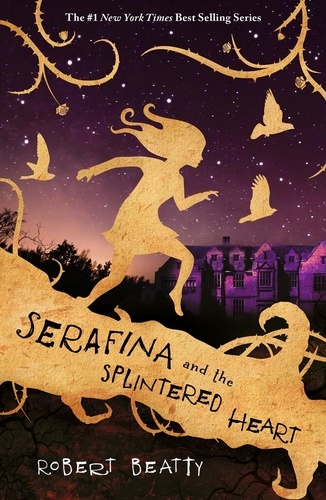 Robert Beatty - Serafina and the Splintered Heart.