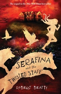 Robert Beatty - Serafina and the Twisted Staff.