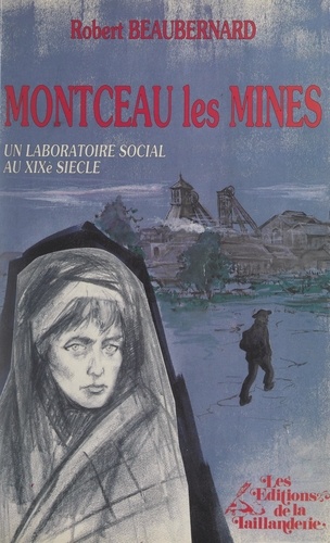 Montceau-les-Mines. Un laboratoire social au XIXe siècle