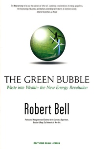 Robert Bell - The Green Bubble - Waste into Wealth: The New Energy Revolution.