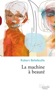 Robert Bellefeuille - La machine à beauté.