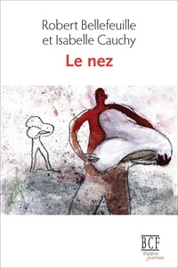 Robert Bellefeuille et Isabelle Cauchy - Le nez (3e édition).