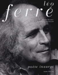Robert Belleret et Jean-Pierre Bouteillier - Léo Ferré, poète insurgé.