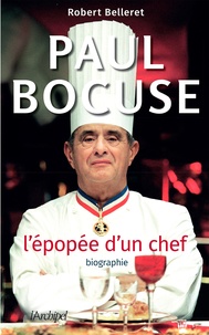 Robert Belleret - Paul Bocuse - L'épopée d'un chef.