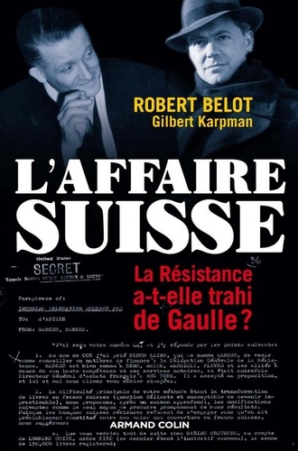 L'Affaire suisse. La Résistance a-t-elle trahi de Gaulle ?