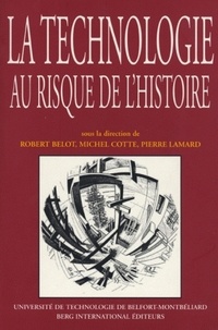 Robert Belot et Michel Cotte - La technologie au risque de l'histoire.