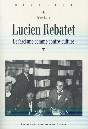 Lucien Rebatet. Le fascisme comme contre-culture