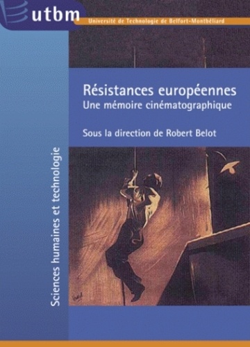 Robert Belot - Résistances européennes - Une mémoire cinématographique.