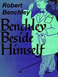 Benchley Beside Himself