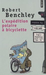 Robert Benchley - L'expédition polaire à bicyclette - Suivi de La vie sportive aux Etats-Unis.
