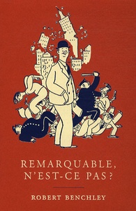 Robert Benchley - Remarquable, n'est-ce pas ?. 1 CD audio