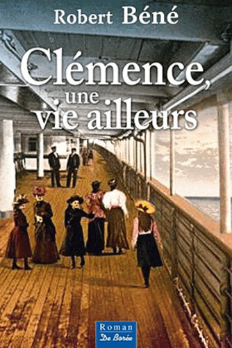 Robert Béné - Clémence, une vie ailleurs.