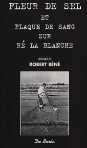 Robert Béné - Fleur De Sel Et Plaque De Sang Sur Re La Blanche.