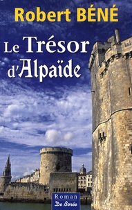 Robert Béné - Le Trésor d'Alpaïde.