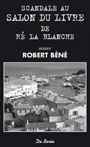 Robert Béné - Scandale au salon du livre de Ré la Blanche.