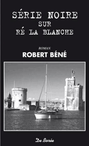 Robert Béné - Série noire sur Ré la Blanche.