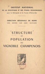 Robert Béné et Pierre Dessoliès - Structure et population du vignoble champenois.