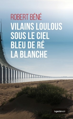 Robert Béné - Vilains loulous sous le ciel bleu de Ré la blanche.