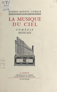Robert-Benoît Chérix et Isabella Vezzani - La musique du ciel - Comédie musicale.