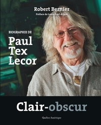 Robert Bernier - Clair-obscur - Biographie de Paul Tex Lecor.