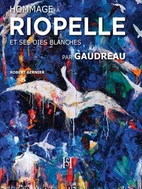 Robert Bernier - Hommage à Riopelle par Gaudreau.