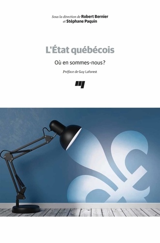 Robert Bernier et Stéphane Paquin - L'état québécois - Où en sommes-nous?.