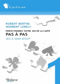 Robert Berthe et Norbert Lébely - Pas à pas - Tome 1, Jeu avec le mort, plans de jeu à sans-atout.