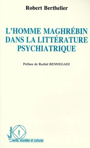 L'homme maghrébin dans la littérature psychiatrique