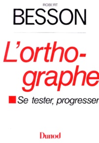 Robert Besson - L'Orthographe. Se Tester, Se Parler.