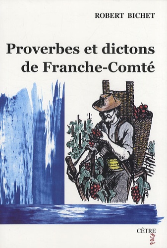 Robert Bichet - Proverbes et dictons de Franche-Comté.