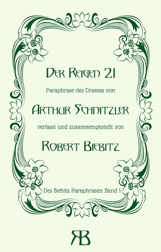 Der Reigen 21. Paraphrase des Dramas von Arthur Schnitzler