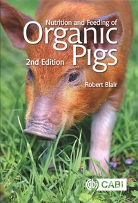Robert Blair - Nutrition and Feeding of Organic Pigs.