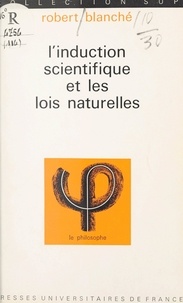 Robert Blanché et Jean Lacroix - L'induction scientifique et les lois naturelles.