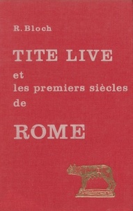 Robert Bloch - Tite-Live Et Les Premiers Siecles. De Rome.