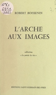 Robert Boissenin - L'arche aux images.