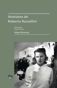 Robert Bonamy - Itinéraires de Roberto Rossellini.