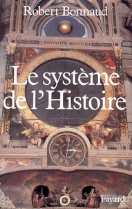 Robert Bonnaud - Le Système de l'histoire.