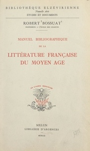 Robert Bossuat - Manuel bibliographique de la littérature française du Moyen Âge.