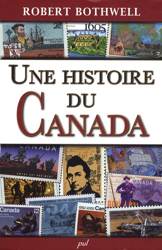 Robert Bothwell - Une histoire du Canada.