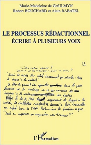 Robert Bouchard et Alain Rabatel - Le Processus Redactionnel. Ecrire A Plusieurs Voix.