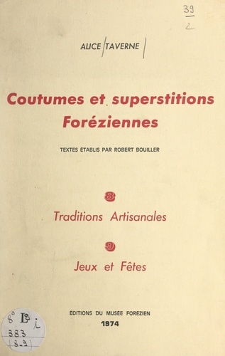 Coutumes et superstitions foréziennes (8-9). Traditions artisanales, jeux et fêtes