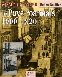 Robert Bouiller - Le Pays roannais 1900-1920.
