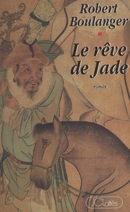 Robert Boulanger et Claude Larre - Le rêve de Jade.